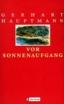 Vor Sonnenaufgang - Gerhart Hauptmann