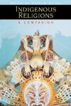 Indigenous Religions: A Companion - Graham Harvey