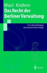 Das Recht Der Berliner Verwaltung: Unter Ber]cksichtigung Kommunalrechtlicher Bez]ge - Andreas Musil, Sören Kirchner