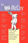 The Real McCoy: The True Stories Behind Our Everyday Phrases - Georgia Hole