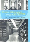 From Whirlwind to MITRE: The R&D Story of the SAGE Air Defense Computer - Kent C. Redmond, Thomas M. Smith