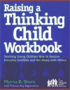 Raising a Thinking Child Workbook: Teaching Young Children How to Resolve Everyday Conflicts and Get Along with Others - Myrna B. Shure, Theresa Foy DiGeronimo