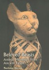 Beloved Beasts: Animal Mummies from Ancient Egypt - Zahi Hawass, Salima Ikram, Mamdouh Eldamaty