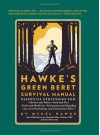 Hawke's Green Beret Survival Manual: Essential Strategies For: Shelter and Water, Food and Fire, Tools and Medicine, Navigation and Signa [Paperback] [2012] (Author) Mykel Hawke - aa