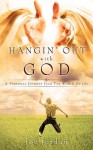 Hangin' Out with God - Joe Jordan