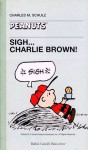 Sigh... Charlie Brown! - Charles M. Schulz