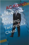 Joseph and the Amazing Technicolor Cloud - A.C. Kavich