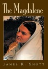 The Magdalene - James R. Shott