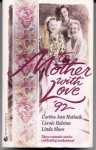 To Mother With Love '92: More Than A Mother/ Neighborly Affair/ Jilly's Secret - Curtiss Ann Matlock, Linda Shaw