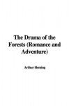 The Drama of the Forests (Romance and Adventure) - Arthur Heming