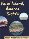 Azores Sights (Faial Island): a travel guide to the top 20 attractions in Faial, Azores, Portugal - MobileReference