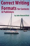 Correct Writing Formats for Contests & Publishers (Essential Writers' Guidebooks) - John Howard Reid