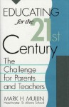 Educating for the 21st Century: The Challenge for Parents and Teachers - Mark H. Mullin