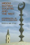 Middle Eastern Societies and the West: Accomodation or Clash of Civilizations? - Meir Litvak