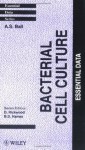 Bacterial Cell Culture: Essential Data (Essential Data Series) - A.S. Ball