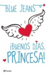 Buenos Dias, Princesa! = Good Morning, Princess! by Jeans, Blue (2012) Paperback - Blue Jeans