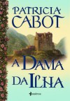 A Dama da Ilha - Patricia Cabot