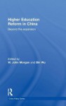 Higher Education Reform in China: Beyond the Expansion - W.John Morgan, Wu Bin