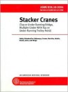 Stacker Cranes (Top or Under Running Bridge, Multiple Girder with Top or Under Running Trolley Hoist) - American Society of Mechanical Engineers