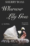 Wherever Lily Goes - Sherry Boas