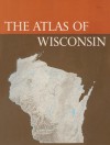 The Atlas of Wisconsin: General Maps and Gazetteer - Arthur H. Robinson