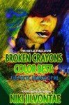 Broken Crayons Color Best: The Poetic Memoir of Me (Volume 1) - Niki Jilvontae