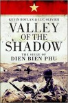 Valley of The Shadow: The Siege of Dien Bien Phu - Kevin Boylan, Luc Olivier