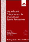 The Industrial Enterprise and Its Environment: Spatial Perspectives - Sergio Conti, Paivi Oinas, Edward J. Malecki