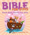 Bible For Girls: Great Bible Stories For Girls - Speedy Publishing