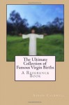 The Ultimate Collection of Famous Virgin Births: A Reference Book - Aaron Caldwell