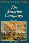 The Waterloo Campaign June 1815 (Great Campaigns) - Albert A. Nofi