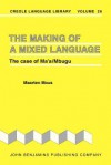 The Making of a Mixed Language: The Case of Ma A/Mbugu - Maarten Mous