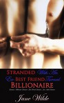 Romance: Stranded With An Ex-Best Friend Turned Billionaire (Billionaire Romance, Best Friend Romance, New Adult Romance) - Jane Wilde