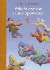 Szkoła Czarów i inne opowieści - Michael Ende