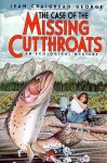 The Case of the Missing Cutthroats - Jean Craighead George