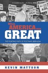 When America Was Great: The Fighting Faith of Liberalism in Post-War America - Kevin Mattson