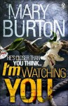 I'm Watching You. Mary Burton - Mary Burton