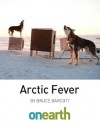 Arctic Fever - Bruce Barcott