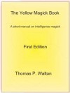 The Yellow Magick Book: A short manual on Intelligence Magick - Thomas Walton