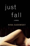 Just Fall: A Novel - Nina Sadowsky