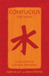 Confucius for Today: A Century of Chinese Proverbs - Gerd De Ley, David Potter