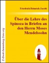 Über die Lehre des Spinoza in Briefen an den Herrn Moses Mendelssohn (German Edition) - Friedrich Heinrich Jacobi