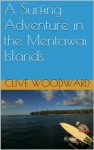 A Surfing Adventure in the Mentawai Islands - Clive Woodward