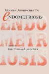 Modern Approaches to Endometriosis - Eric J. Thomas, J. Rock