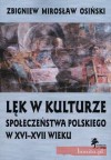 Lęk w kulturze społeczeństwa polskiego w XVI-XVII wieku - Zbigniew Osiński