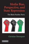 Media Bias, Perspective, and State Repression: The Black Panther Party - Christian Davenport