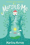 Marsh and Me - Martine Murray