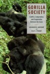 Gorilla Society: Conflict, Compromise, and Cooperation Between the Sexes - Alexander Harcourt, Kelly Stewart, Kelly J. Stewart