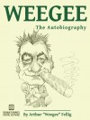 weegee: the autobiography - Weegee