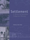 Settlement: A History of Australian Indigenous Housing - Peter Read, Patrick Troy